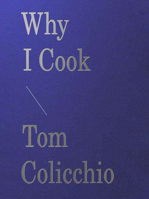 Title details for Why I Cook by Tom Colicchio - Wait list